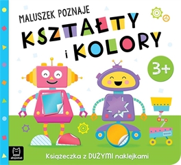 -Maluszek poznaje kształty i kolory. Książeczka z dużymi naklejkami 3+