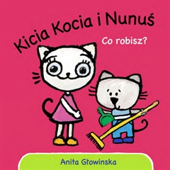 -Kicia Kocia i Nunuś. Co robisz