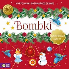 Nadchodzą Święta. Bombki. Wypychanki 9788382407730