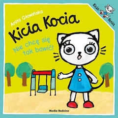 -Kicia Kocia. Nie chcę się tak bawić