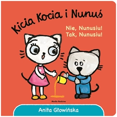 -Kicia Kocia i Nunuś. Nie, Nunusiu Tak,Nunusiu