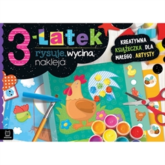 -3-latek rysuje, wycina, nakleja. Kreatywna książeczka dla małego artysty