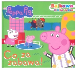-Świnka Peppa- Bajkowa biblioteczka- Co za zabawa