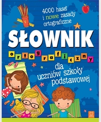 -Słownik ortograficzny dla uczniów szkoły podstawowej. 4000 haseł i nowe zasady ortograficzne